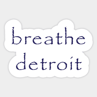 Breathe Detroit Sticker